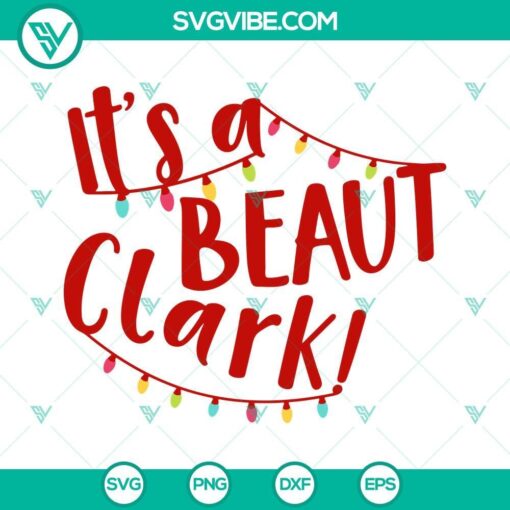 Funny Christmas Vacation SVG design download with quote "It's A Beaut Clark". PNG, DXF, and EPS formats included. Perfect holiday decor.