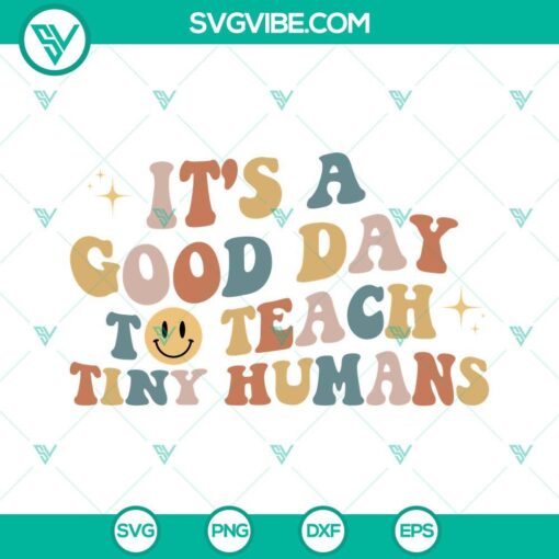 "Teacher SVG design for teaching, 'It's A Good Day To Teach Tiny Humans.' Ideal for educational projects and crafts."