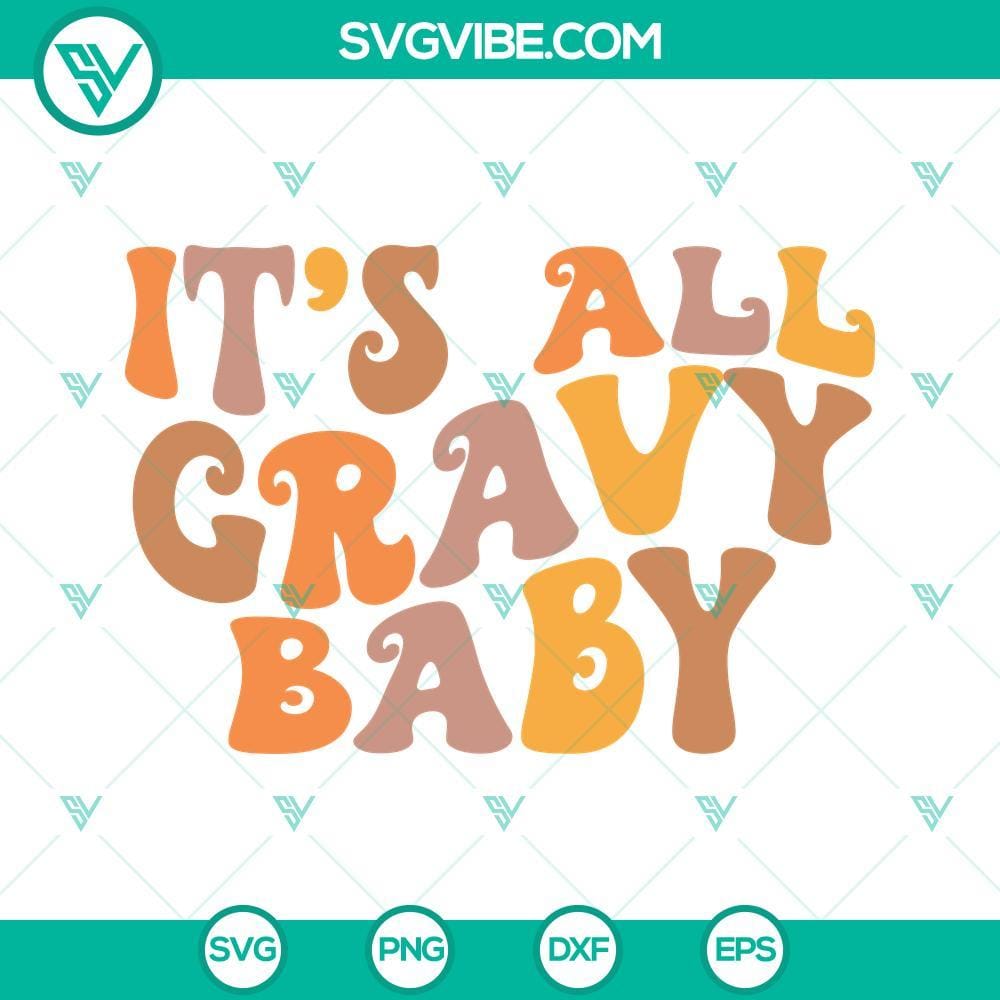 It’s All Gravy Baby SVG, Thanksgiving SVG PNG DXF EPS Cut Files Thanksgiving SVG design with text "It's All Gravy Baby", includes SVG, PNG, DXF, and EPS cut files for digital projects.