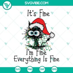 "It's Fine I'm Fine Everything Is Fine SVG Files with Christmas Black Cat, holiday SVG design for crafts"