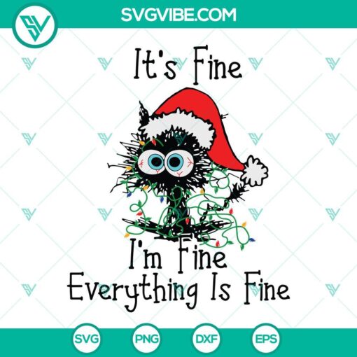 "It's Fine I'm Fine Everything Is Fine SVG Files with Christmas Black Cat, holiday SVG design for crafts"