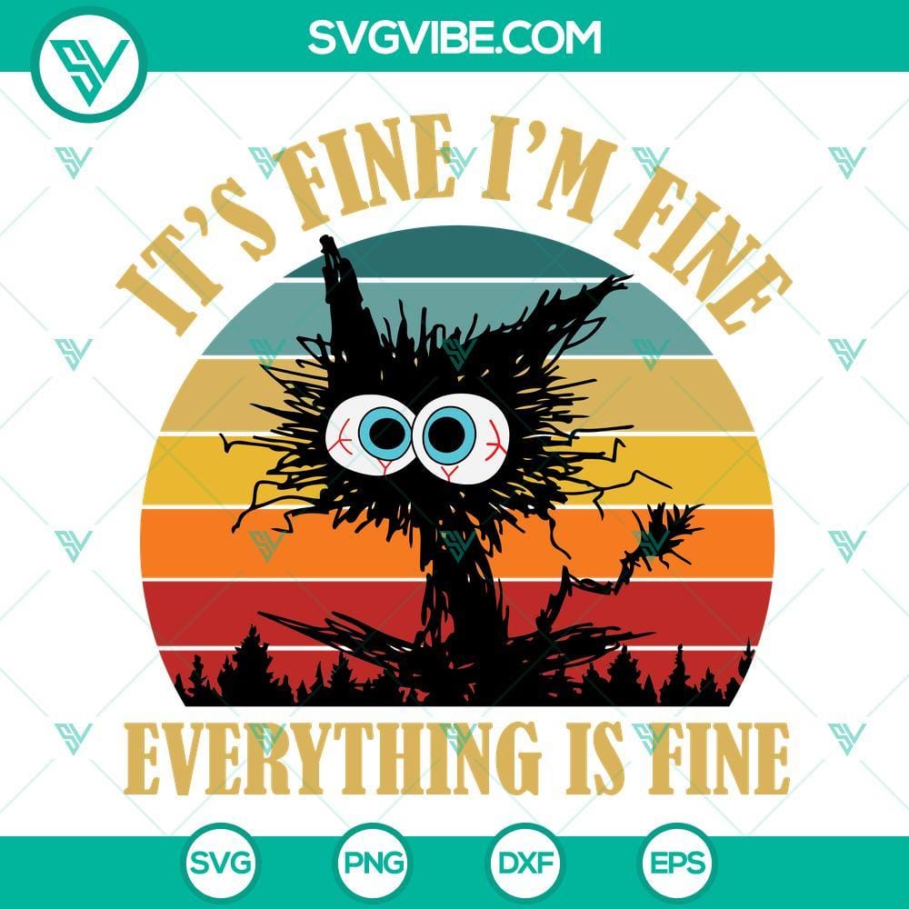 It’s Fine I’m Fine Everything Is Fine Svg, Funny Black Cat Svg "It's Fine I'm Fine Everything Is Fine SVG featuring a funny black cat design, humorous and relatable for cat lovers."