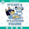 Bluey SVG files featuring Bandit Heeler design for Father's Day. Perfect for digital crafting.