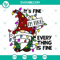 Its Fine Im Fine Everything Is Fine Gnome Christmas Lights SVG Download