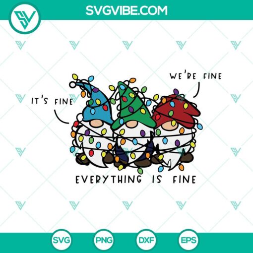 Christmas gnomes SVG files, humorous quote design saying "It's Fine We're Fine Everything Is Fine". Festive holiday SVG images.