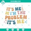 Retro music lovers SVG files download with "It's Me Hi I'm The Problem" quote. Anti design with fun, vintage appeal.
