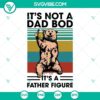 Father's Day SVG featuring "It's Not a Dad Bod, It's a Father Figure" design for dads. Perfect for dad-themed projects.