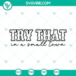 Jason Aldean Try That In A Small Town SVG images PNG DXF EPS Files - Country music inspired design with various file formats for download.