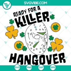 Jason Voohees Patrick Day SVG Download, Ready For A Killer Hangover Shamrock SVG File, Horror Character Patrick Day SVG Cricut