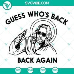 Jesus Guess Who’s Back Easter Day SVG file - Christian design for download in PNG, DXF, and EPS. Perfect for Easter crafts.