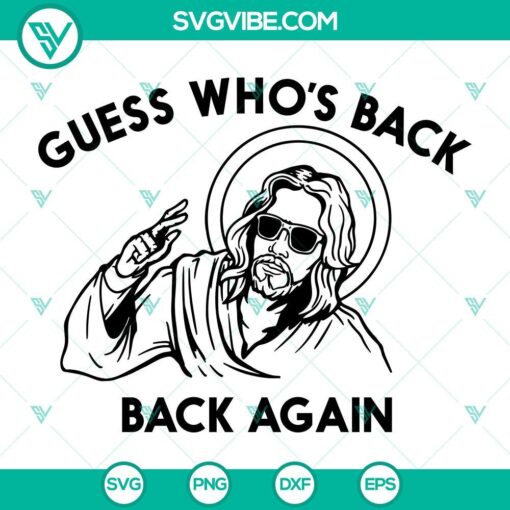 Jesus Guess Who’s Back Easter Day SVG file - Christian design for download in PNG, DXF, and EPS. Perfect for Easter crafts.
