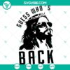 Funny Jesus SVG design for Cricut with religious humor, perfect for craft projects. Jesus Guess Who's Back SVG file.