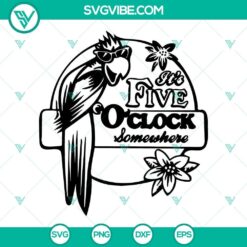 Jimmy Buffett SVG Images, Its Five O&rsquo;Clock Somewhere SVG Image PNG EPS DXF