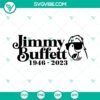 Jimmy Buffett SVG featuring Parrothead design, RIP Jimmy Buffett 1946 - 2023. Tropical and music-themed vector graphics.