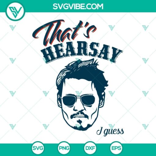 Johnny Depp SVG file with "That’s Hearsay I Guess" quote. Ideal for movies and actor fans. Unique, high-quality design.