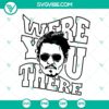 Johnny Depp "Were You There" design SVG PNG DXF EPS digital download illustration.