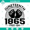 Juneteenth 1865 Free Ish SVG with Raised Fist design, Celebrate Black, SVG download for Black history celebration.