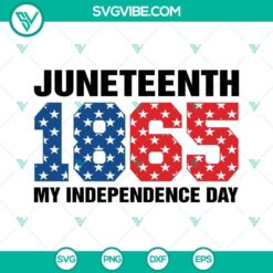 Juneteenth 1865 My Independence Day SVG download, featuring relevant Juneteenth SVG images for celebration.