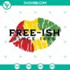 Juneteenth Free-ish Since 1865 Lips SVG Image with Kiss African Flag, celebrating freedom and heritage, ideal for printing and crafting.