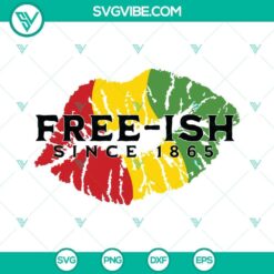 Juneteenth Free-ish Since 1865 Lips SVG Image with Kiss African Flag, celebrating freedom and heritage, ideal for printing and crafting.