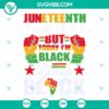 Juneteenth "Im Black 365 But Today Im Black" SVG files, featuring a design for celebrating the holiday, Free Ish SVG image.