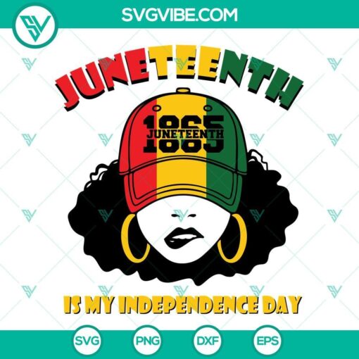 Juneteenth Is My Independence Day SVG files with Black Girl design for Juneteenth celebration, ideal for digital download.