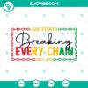 Juneteenth SVG files showing Breaking Every Chain design for download, perfect for Juneteenth celebrations.