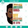 Juneteenth and July 4th commemorative SVG design with phrase "Juneteenth 1865 Because My Ancestors" for digital use.