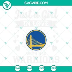 Golden State Warriors SVG design with quote "Just A Girl In Love With Her Warriors" in blue and yellow colors on white background.