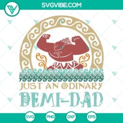Just An Ordinary Demi Dad SVG Files, Disney Moana Maui Dad SVG Download, Funny