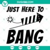 USA fireworks SVG images for download with "Just Here To Bang Firecracker" design, perfect for America celebrations.