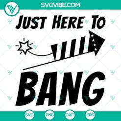 Just Here To Bang Firecracker SVG Images, America Fireworks SVG Download, USA