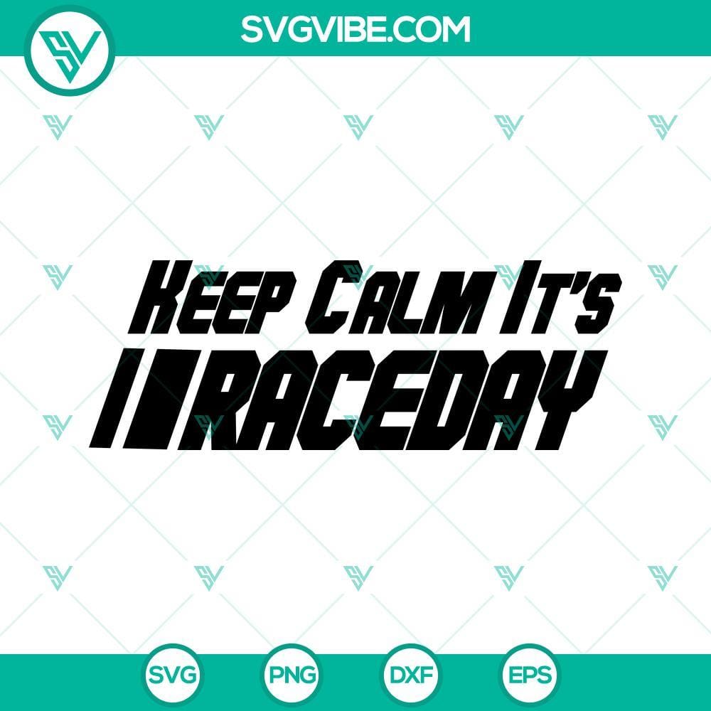 Keep Calm It’s Race Day SVG, Racing SVG, Race Track SVG, Car Racing SVG Race Day SVG design with race track, car, and racing theme.