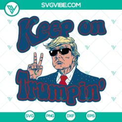 Keep On Trumpin SVG File, Trump SVG Download Cut File, Funny Trump Vector