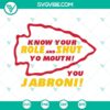 Wrestling-themed SVG design with text "Know Your Role and Shut Your Mouth SVG Download, You Jabroni SVG Download, Travis" for download.