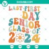Last First Day Senior Class Of 2024 SVG images for download, perfect for seniors graduating in 2024.