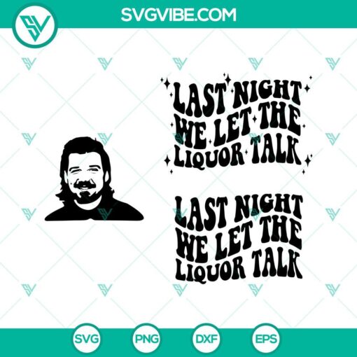Colorful Last Night We Let The Liquor Talk design in PNG and SVG formats, ideal for graphics projects.