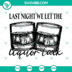 Morgan Wallen Last Night We Let the Liquor Talk SVG design with country music lyrics, ideal for crafting and DIY projects.