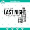 Morgan Wallen Last Night We Let the Liquor Talk SVG file for download, featuring country music lyrics design in PNG and DXF formats.