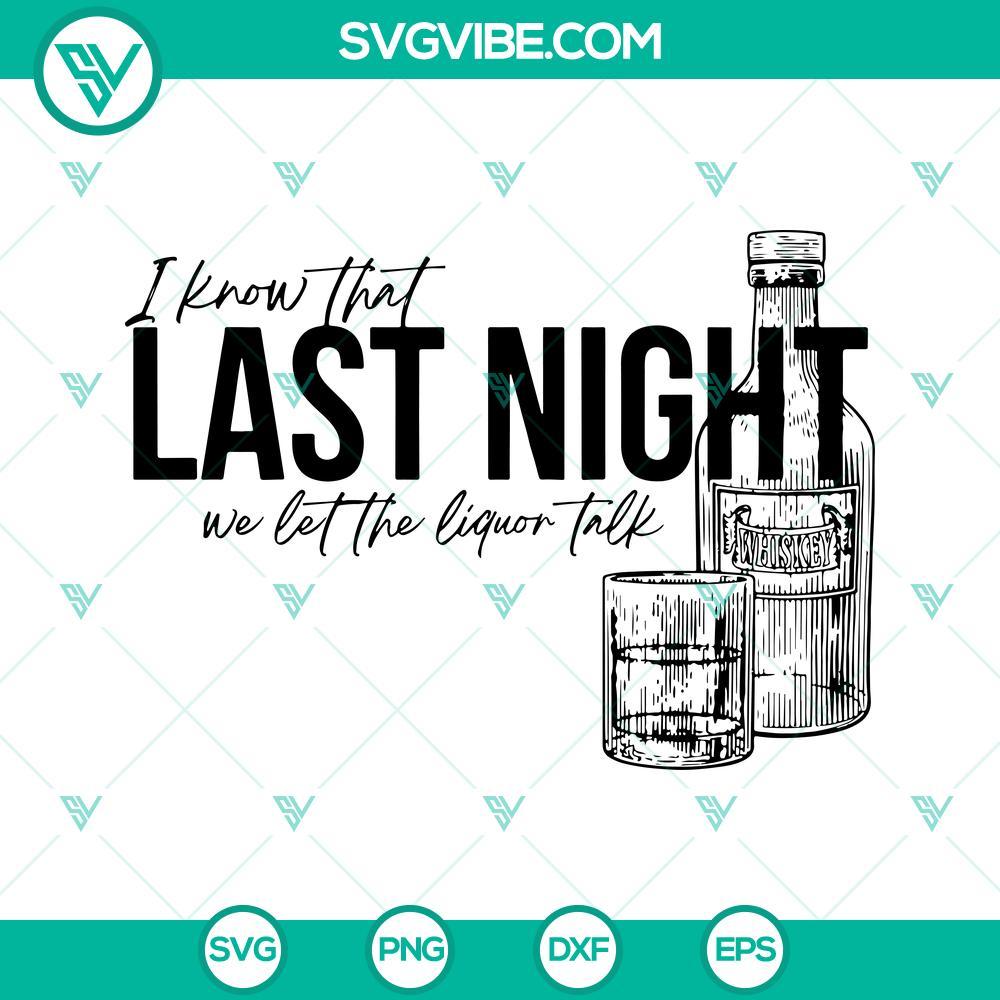 Last Night We Let the Liquor Talk SVG, Morgan Wallen SVG PNG DXF EPS Cricut Morgan Wallen Last Night We Let the Liquor Talk SVG file for download, featuring country music lyrics design in PNG and DXF formats.