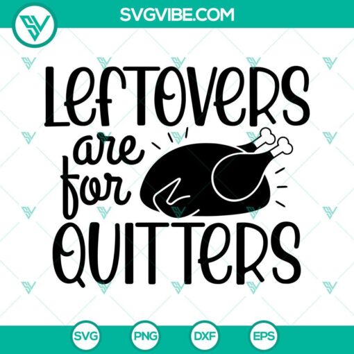 Funny Thanksgiving SVG file with turkey design, perfect for DIY crafts. Leftovers Are For Quitters design in PNG format.