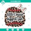 Leopard print Little Cousin Biggest Fan Baseball SVG design on Leopard print baseball. Perfect for sports fans and family outings.