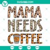 Leopard Mama Needs Coffee SVG: Mother’s Day themed digital design featuring "Mom Life" text, perfect for coffee-loving moms.