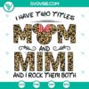 Leopard pattern Mom and Mimi SVG design with "I have two titles Mom and Mimi" text for t-shirts and crafts.