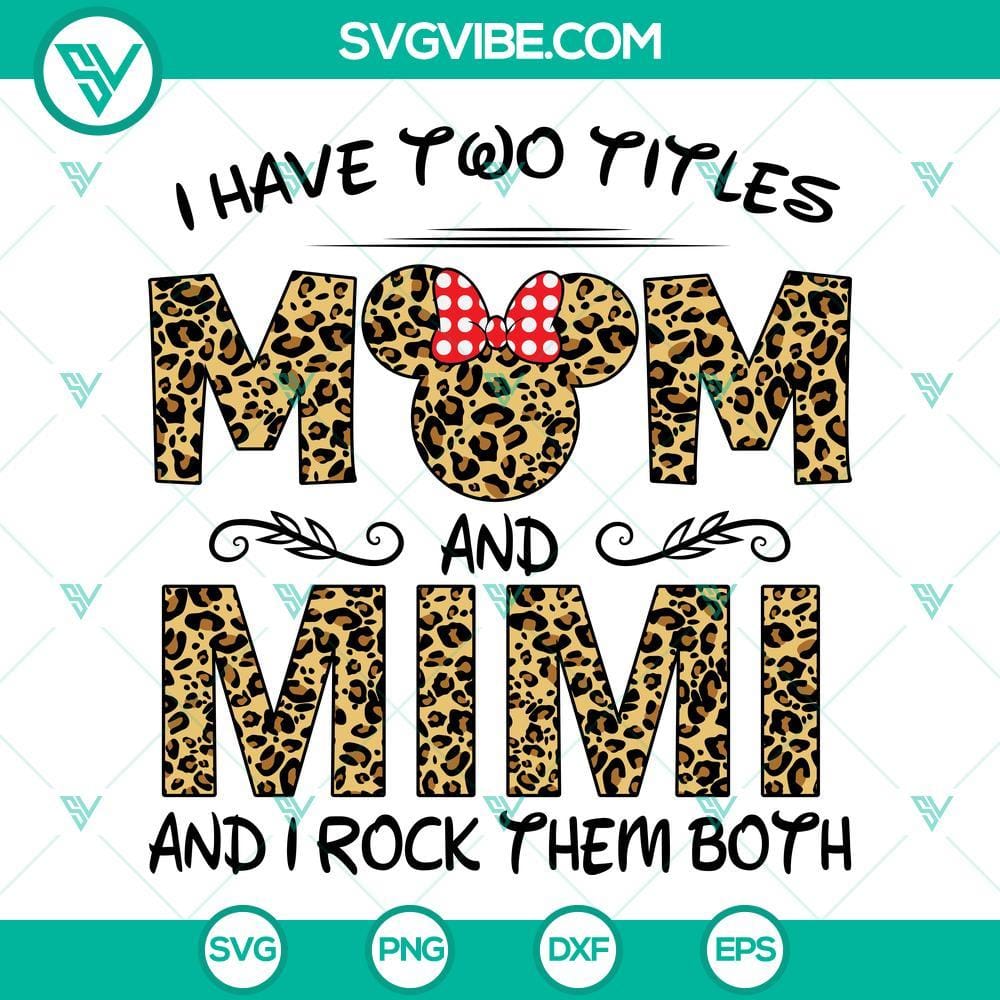 leopard-pattern-mom-and-mimi-svg-i-have-two-titles-mom-and-mimi-and-i-rock-them-both-svg-mothers-day-svg-3-mockup.jpg Leopard pattern Mom and Mimi SVG design with "I have two titles Mom and Mimi" text for t-shirts and crafts.