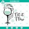 Elegant Let It Flow Princess wine glass SVG with Frozen and Elsa themed design for crafts and projects.