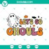Let's Go Ghouls SVG files with ghost and Halloween theme perfect for fall crafts.