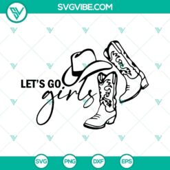 Cowgirl-themed Let’s Go Girl SVG files for Cricut, featuring western cowgirl design in PNG, DXF, and EPS formats, perfect for crafting.