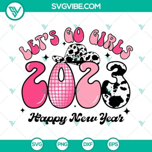 Western-themed 2023 Happy New Year SVG design with "Let’s Go Girls" text. Ideal for crafting and celebrating the new year.