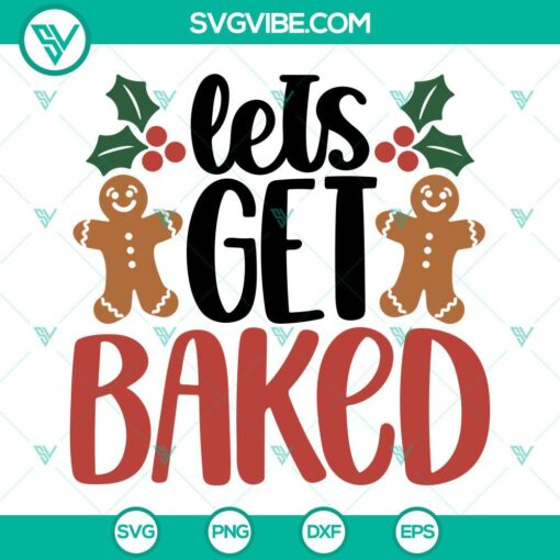 Christmas gingerbread SVG files with humorous "Let's Get Baked" text, perfect for holiday crafting and funny decor.